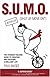 SUMO (Shut Up, Move On): The Straight-Talking Guide to Creating and Enjoying a Brilliant Life