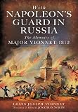 With Napoleon's guard in Russia : the memoirs of Major Vionnet, 1812