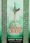 Arthurian Quest: Living the Legends of Camelot (Llewellyn's Celtic Wisdom Series)
