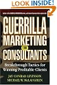 Guerrilla Marketing for Consultants: Breakthrough Tactics for Winning Profitable Clients