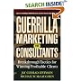 Guerrilla Marketing for Consultants: Breakthrough Tactics for Winning Profitable Clients