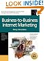 Business-To-Business Internet Marketing: Seven Proven Strategies for Increasing Profits Through Internet Direct Marketing