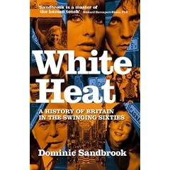 White Heat: A History of Britain in the Swinging Sixties