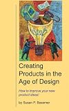 Creating Products in the Age of Design: How to Improve Your New Product Ideas!