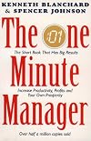 The One Minute Manager: The Quickest Way to Increase Your Own Prosperity