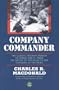 Company Commander: The Classic Infantry Memoir of World War II
