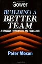 Building a Better Team: A Handbook for Managers and Facilitators