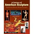 A Century of American Sculpture: The Roman Bronze Works... by  Lucy D. Rosenfeld