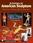 A Century of American Sculpture: The Roman Bronze Works Foundry (Schiffer Design Books)