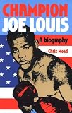 Champion Joe Louis: A Biography