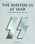 The Waffen-SS At War: Hitler's Praetorians 1925-1945
