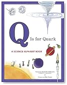 Q Is for Quark: A Science Alphabet Book