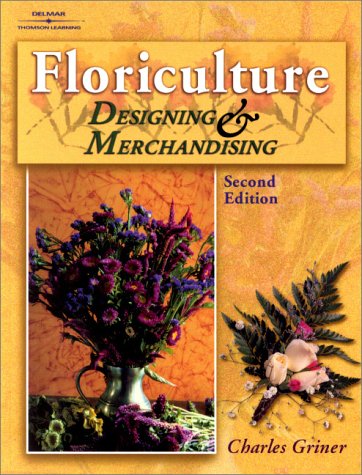 Floriculture: Designing & Merchandising - Delmar Cengage Learning - DE-0766815609