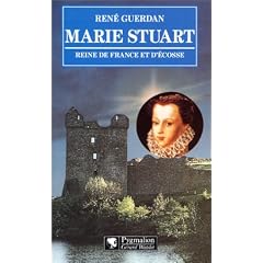 Marie Stuart, reine de France et d'Ecosse