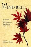 Wind Bell: Teachings from the San Francisco Zen Center 1968-2000