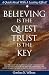 Believing is the Quest Trust is the Key