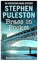 Brass in Pocket: An exciting British crime thriller (Inspector Ian Drake Murder Mystery Series Book 1) ((Inspector Drake Murder Mystery Series Book 1))