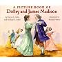A Picture Book of Dolley and James Madison (Picture Book Biography)