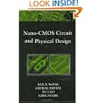 Nano-CMOS Circuit and Physical Design by Ban Wong, Anurag Mittal, Yu Cao, and Greg W. Starr
