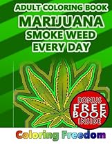 Adult Coloring Books: Marijuana: Smoke Weed Every Day Adult Coloring Books: Marijuana: Smoke Weed Every Day