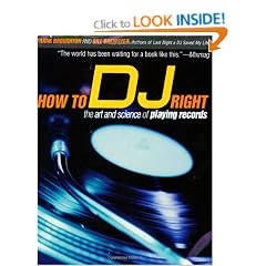 How to DJ Right: The Art and Science of Playing Records