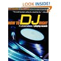 How to DJ Right: The Art and Science of Playing Records