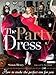 The Party Dress: How to Make the Perfect One for You