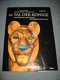 Im Tal der K�NIGE - Von Grabkunst & Totenkult der �gyptischen Herrscher! - Aralodo De Luca Kent R. Weeks