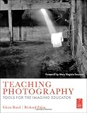 Teaching Photography: Tools for the Imaging Educator
