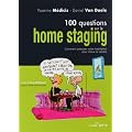 100 questions sur le Home Staging : Comment pr�parer votre habitation pour mieux la vendre