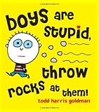Boys Are Stupid, Throw Rocks at Them!