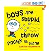 Boys Are Stupid, Throw Rocks at Them!