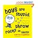 Boys Are Stupid, Throw Rocks at Them!