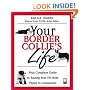 Your Border Collies Life : Your Complete Guide to Raising Your Pet from Puppy to Companion