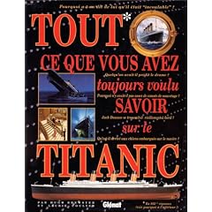 Tout ce que vous avez toujours voulu savoir sur le Titanic