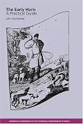 The Early Horn: A Practical Guide (Cambridge Handbooks to the Historical Performance of Music)