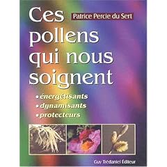 Ces pollens qui nous soignent : Energisants - Dynamisants - Protecteurs