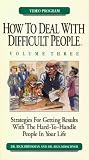 How to Deal With Difficult People: Vol. 3