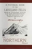 The Northern Fells: Being an Illustrated Account of a Study and Exploration of the Mountains in the English Lake District: Northern Fells Bk. 5 (Pictorial Guides to the Lakeland Fells)
