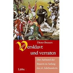Versklavt und verraten. Der Aufstand der Bauern zu Anfang des 16. Jahrhunderts