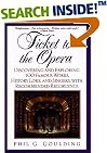 Ticket to the Opera: Discovering and Exploring 100 Famous Works, History, Lore, and Singers, with Recommended Recordings