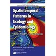 Spatiotemporal Patterns in Ecology and Epidemiology: Theory, Models, and Simulation (Chapman and Hall Crc Mathematical... by Horst Malchow, Sergei V. Petrovskii, and Ezio Venturino