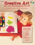 Creative Art for the Developing Child: A Guide for Early Childhood Education