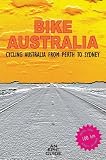 Bike Australia: Cycling Australia from Perth to Sydney