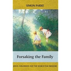 Forsaking the Family: Jesus, Childhood and the Search for Freedom