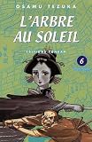 L'Arbre au Soleil, Tome 6 : par Osamu Tezuka L'Arbre au Soleil, Tome 6 : par Tezuka