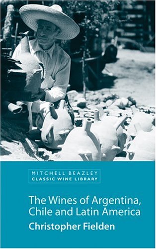 City Travel Guides Discounted  Books : The Wines of Argentina, Chile and Latin America (Classic Wine Library)