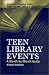 Book Teen Library Events: A Month-by-Month Guide (Greenwood Professional Guides for Young Adult Librarians)