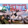 How To Make Balloon Animals