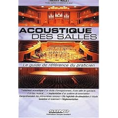 Acoustique des salles : Le guide de r�f�rence du praticien